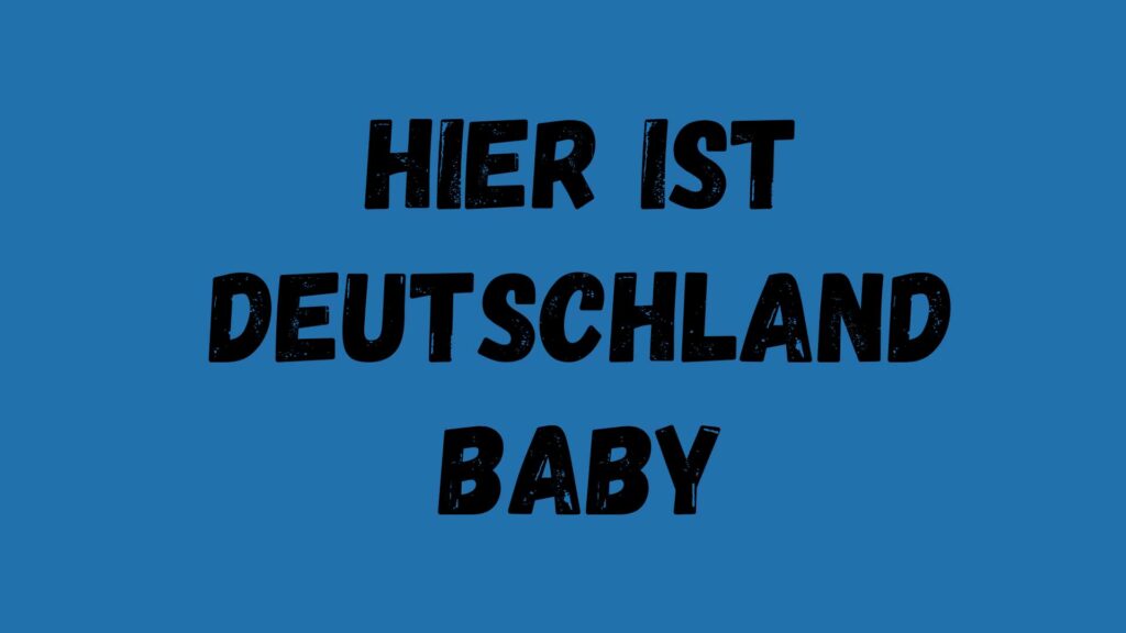 Hier ist Deutschland Baby